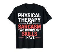 Skills Physical Therapy and Sarcasm - T-Shirt