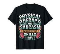 Skills Physical Therapy and Sarcasm - T-Shirt
