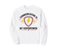 Skills Teamwork Quote Communication is My Superpower Sweatshirt
