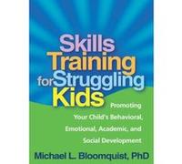 Skills Training for Struggling Kids: Promoting Your Child's Behavioral, Emotional, Academic, and Social Development - [Version Originale] Inconnu (Auteur)