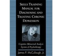 Skills Training Manual for Diagnosing and Treating Chronic Depression James P. McCullough (Auteur)
