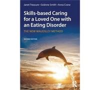 Skillsbased Caring for a Loved One with an Eating Disorder by Crane & Anna General Practitioner at Guys & Kings and St Thomas Hospital & London & UK Janet Treasure, Grainne Smith, Anna Crane (Auteur)