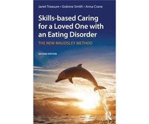 Skillsbased Caring for a Loved One with an Eating Disorder by Crane & Anna General Practitioner at Guys & Kings and St Thomas Hospital & London & UK Janet Treasure, Grainne Smith, Anna Crane (Auteur)