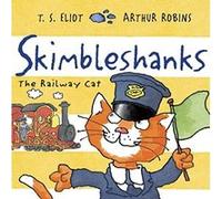 Skimbleshanks: The Railway Cat (Old Possum's Cats) Eliot, T S (Auteur)