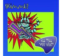 Skimmer - I'll Tell You What [Import]