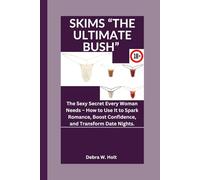 SKIMS “THE ULTIMATE BUSH”: The Sexy Secret Every Woman Needs - How to Use It to Spark Romance, Boost Confidence, and Transform Date Nights.