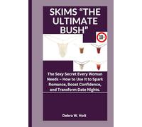 SKIMS “THE ULTIMATE BUSH”: The Sexy Secret Every Woman Needs - How to Use It to Spark Romance, Boost Confidence, and Transform Date Nights.