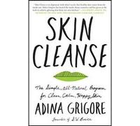 Skin Cleanse: The Simple, All-Natural Program for Clear, Calm, Happy Skin - [Version Originale] Inconnu (Auteur)