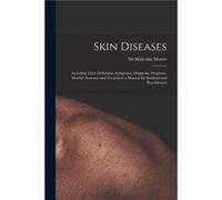Skin Diseases electronic Resource Including Their Definition Symptoms Diagnosis Prognosis Morbid Anatomy and Treatment a Manual for Students and Practitio Creative Media Partners LLCCreative Media Par
