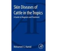Skin Diseases of Cattle in the Tropics - [Version Originale] Mohamed Elamin Hamid (Auteur)