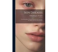 Skin Diseases: Their Description, Etiology, Diagnosis And Treatment According To The Law Of The Similars