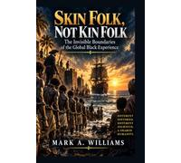 Skin Folk, Not Kin Folk: The Invisible Boundaries of the Global Black Experience