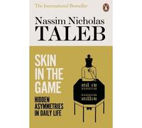 Skin in the game Hidden asymmetries in daily life - Nassim Nicholas Taeb - Penguin Group - Poche - Essai