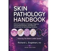 Skin Pathology Handbook 2026: Clinical Foundations in Histologic Diagnosis, Immunohistochemistry, and Molecular Classification for Dermatology Residents