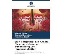 Skin Targeting: Ein Ansatz für eine wirksame Behandlung von Hautkrankheiten: Ein Ansatz zur Entwicklung gezielter Ladungen für Hautkrankheiten