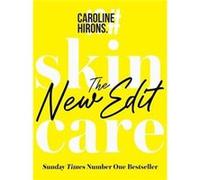 Caroline Hirons – Skincare: The New Edit – Relié