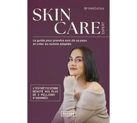 Skincare expert - Le guide pour prendre soin de sa peau et créer sa routine adaptée - RoseLucyy - Pocket - Poche - Guide