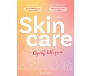 Skincare - Objectif belle peau Laurent Pan (Auteur), Coralie Petermann (Auteur)