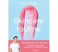 Routine de soins – Reprendre le pouvoir sur sa peau – Hachette Pratique