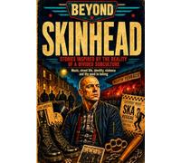 SKINHEAD: Stories Inspired by Those Who Lived Between Music, Violence, Hate, and the Need to Belong