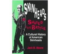 Skinheads Shaved for Battle Jack B. Moore (Auteur)
