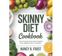 Skinny Diet Cookbook: Healthy Weight Gain Recipes Inspired by Dr. Barbara O'Neill's Teachings
