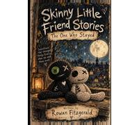 SKINNY LITTLE FRIEND STORIES: BOOK ONE The One Who Stayed