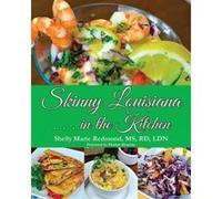 Skinny Louisiana ... in the Kitchen - [Version Originale] Shelly Marie Richmond (Auteur)