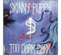 Skinny Puppy - Too Dark Park