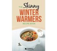 Skinny Winter Warmers Recipe Book: Low Calorie Soups, Stews, Casseroles & One Pot Meals Under 300, 400 & 500 Calories Cooknation (Auteur)