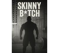 SKINNYB*TCH : CUADERNO DE ENTRENAMIENTO: Registra tu progreso, evalúa tus entrenamientos ,mejora cada día , deja de ser un flaco y saca la bestia que llevas dentro.