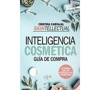 Skintellectual inteligencia cosmética/ Skintellectual Cosmetic Intelligence: Guía de compra. La ciencia que hay detrás de tus ... guide. The science behind your cosmetics