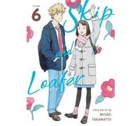 Skip and Loafer Vol. 6 by Misaki Takamatsu Misaki Takamatsu (Auteur)