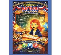 Skip Counting by 3’s with Explorer Nova U.S. Presidents Edition Dot-to-Dot Rhyming Riddles with Fun Presidential Facts for Kids: An Educational Math & ... by 3’s While Exploring Every U.S. Leader