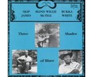 Skip James, Blind Willie McTell & Bukka White - Three Shades Of Blues
