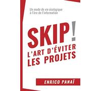 Skip ! L'art d'éviter les projets: Un mode de vie écologique à l'ère de l'information