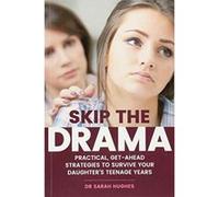 Skip the Drama: Straightforward, Practical Strategies for Surviving Teenage Daughters - [Version Originale] Inconnu (Auteur)