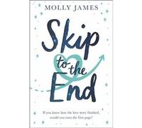 Skip to the End by Molly James Molly James (Auteur)