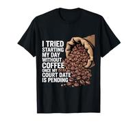 Skipped Coffee Once Court Date is Still Pending - T-Shirt