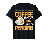 Skipped Coffee Once Court Date Is Still Pending -- T-Shirt