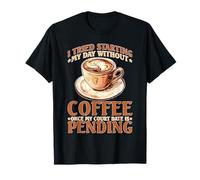 Skipped Coffee Once Court Date Is Still Pending T-Shirt