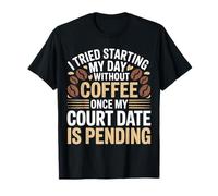 Skipped Coffee Once Court Date is Still Pending |- T-Shirt