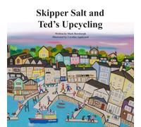 Skipper Salt and Ted's Upcycling: The First book in the "Tales of Walcombe Bay" Series