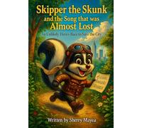Skipper the Skunk and the Song that was Almost Lost: An Unlikely Hero’s Race to Save the City