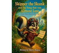 Skipper the Skunk and the Song that was Almost Lost: An Unlikely Hero's Race to Save the City
