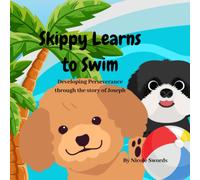 Skippy Learns To Swim: Developing Perseverance Through The Story Of Joseph (Adventures Of Skippy)