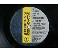 SKIPWORTH & TURNER Thinking About Your Love 7" 45