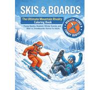 Skis & Boards: The Ultimate Mountain Rivalry Coloring Book: Funny Quotes, Realistic Winter Scenes, and Skier vs. Snowboarder Humor for Adults