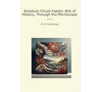 Skookum Chuck Fables: Bits of History, Through the Microscope