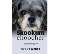 Skookumchoocher: An Inspiring Journey of a Life in Animal Welfare